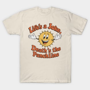 Life's A Joke, Death's The Punchline T-Shirt